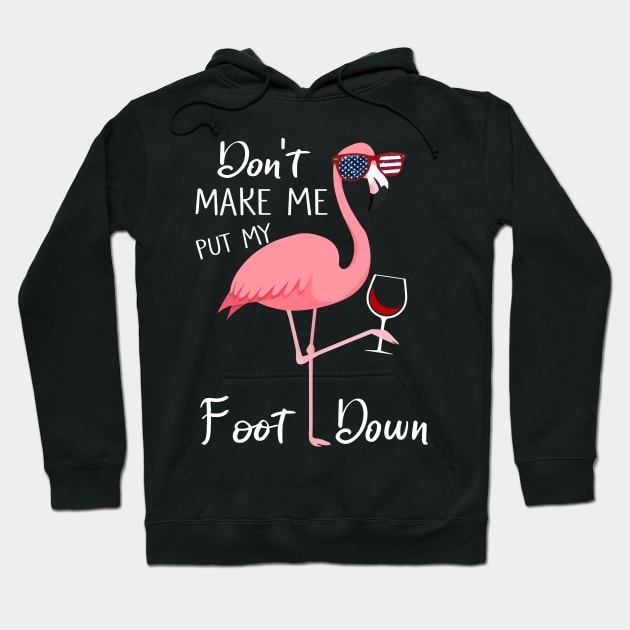 Don't Make Me Put My Foot Down Pink Flamingo Gifts Summer Hoodie by webster